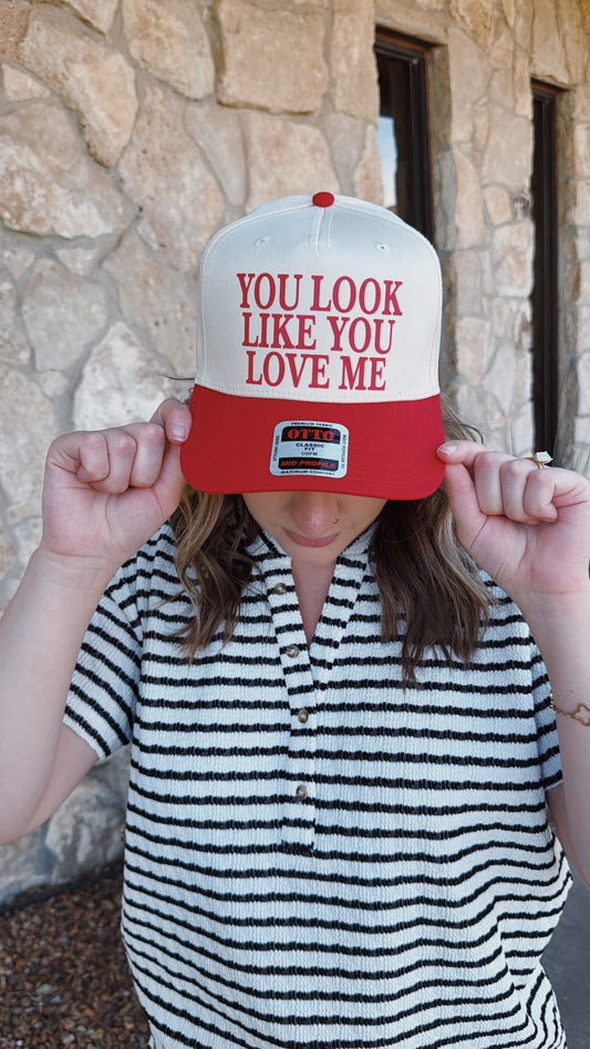 You Look Like You Love Me Trucker Hat